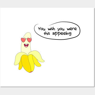 Banana - You Wish You Were This Appeeling Posters and Art